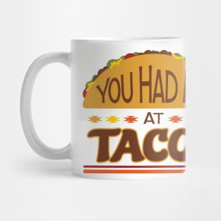 You Had Me at Tacos Mug